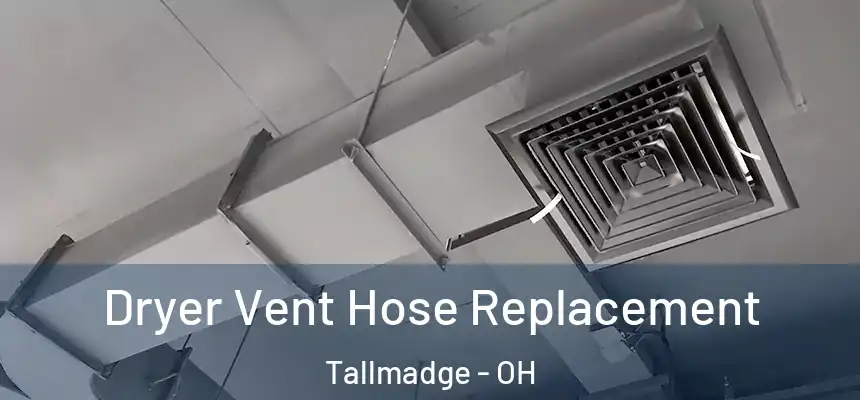  Dryer Vent Hose Replacement Tallmadge - OH